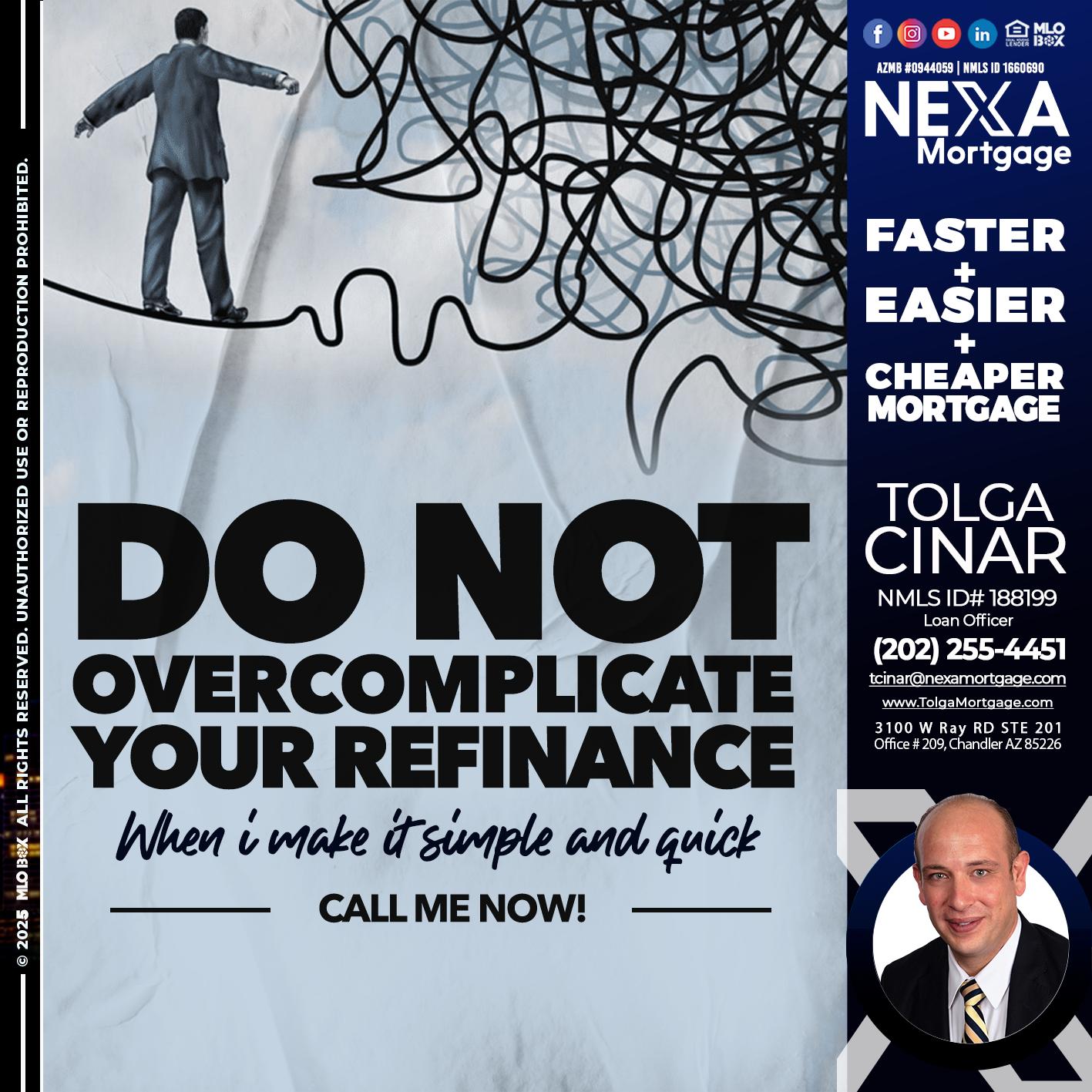 DO NOT OVERCOMPLICATE - Tolga Cinar -Mortgage Loan Originator
