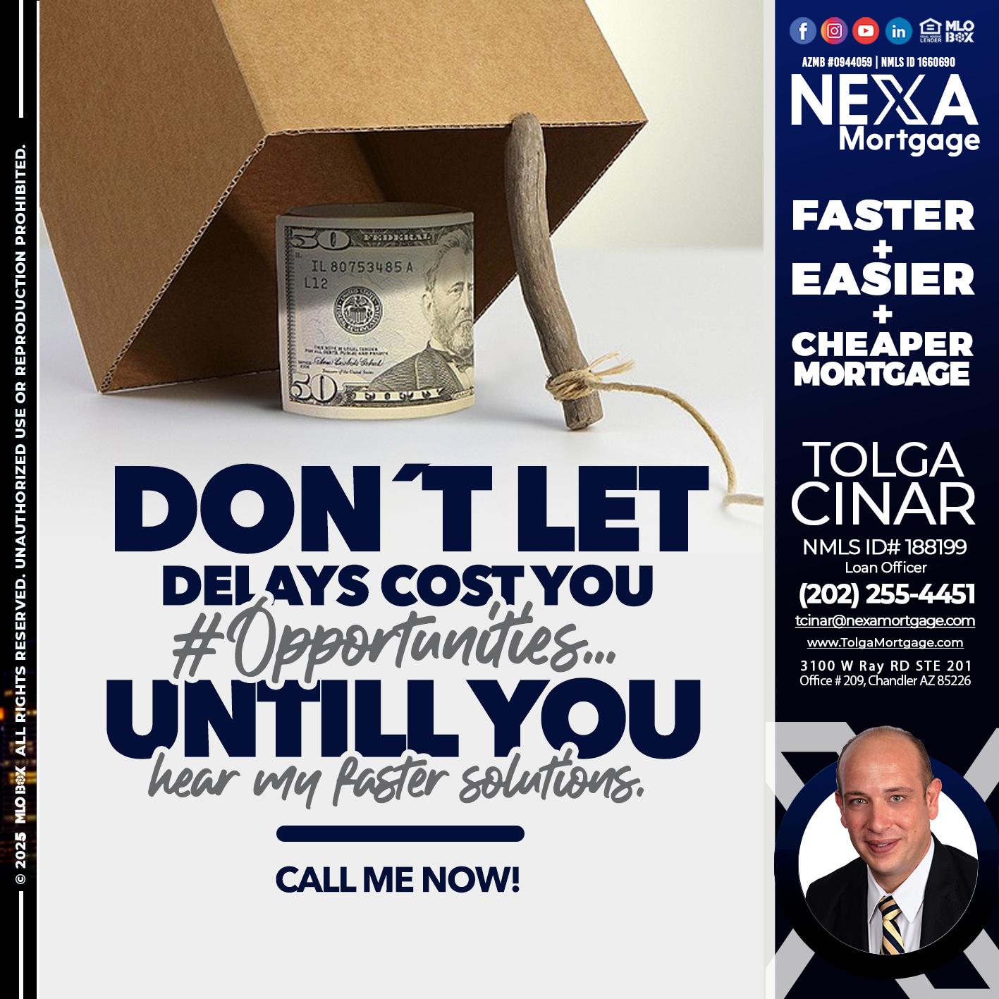 DONT LET DELAYS - Tolga Cinar -Mortgage Loan Originator