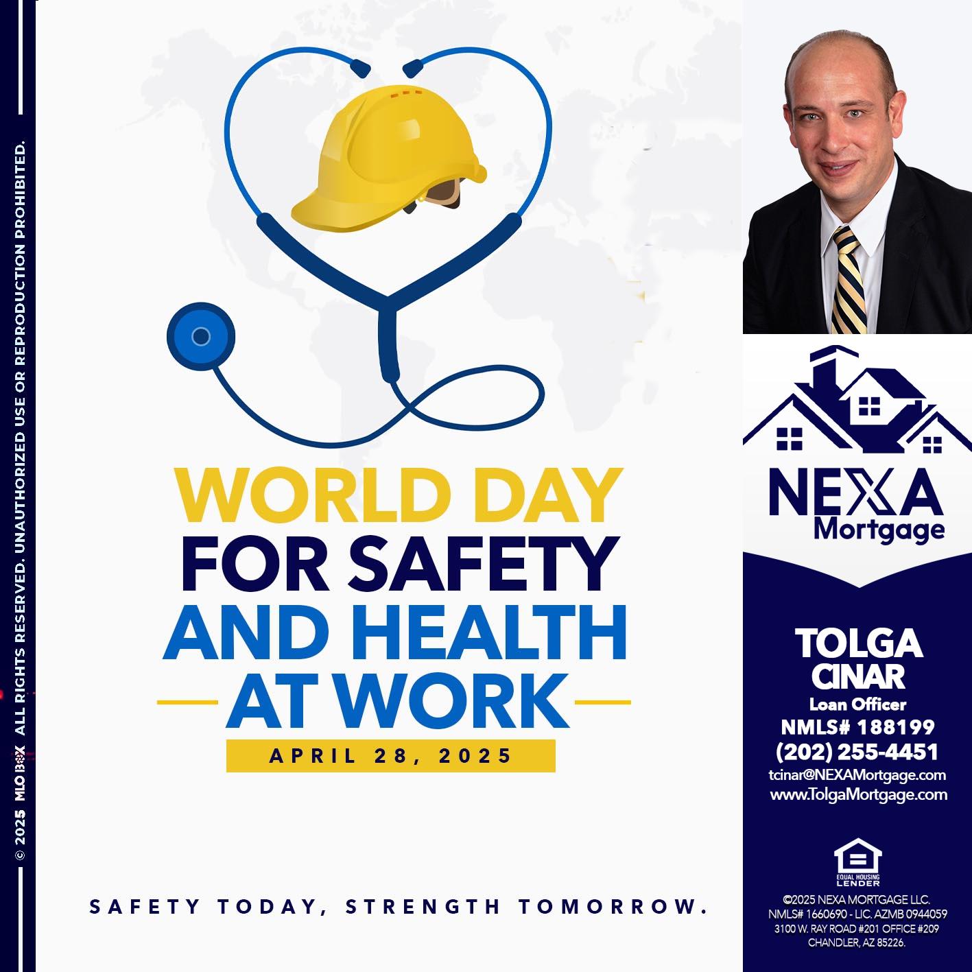 WORLD DAY SAFETY AND HEALTH - Tolga Cinar -Mortgage Loan Originator