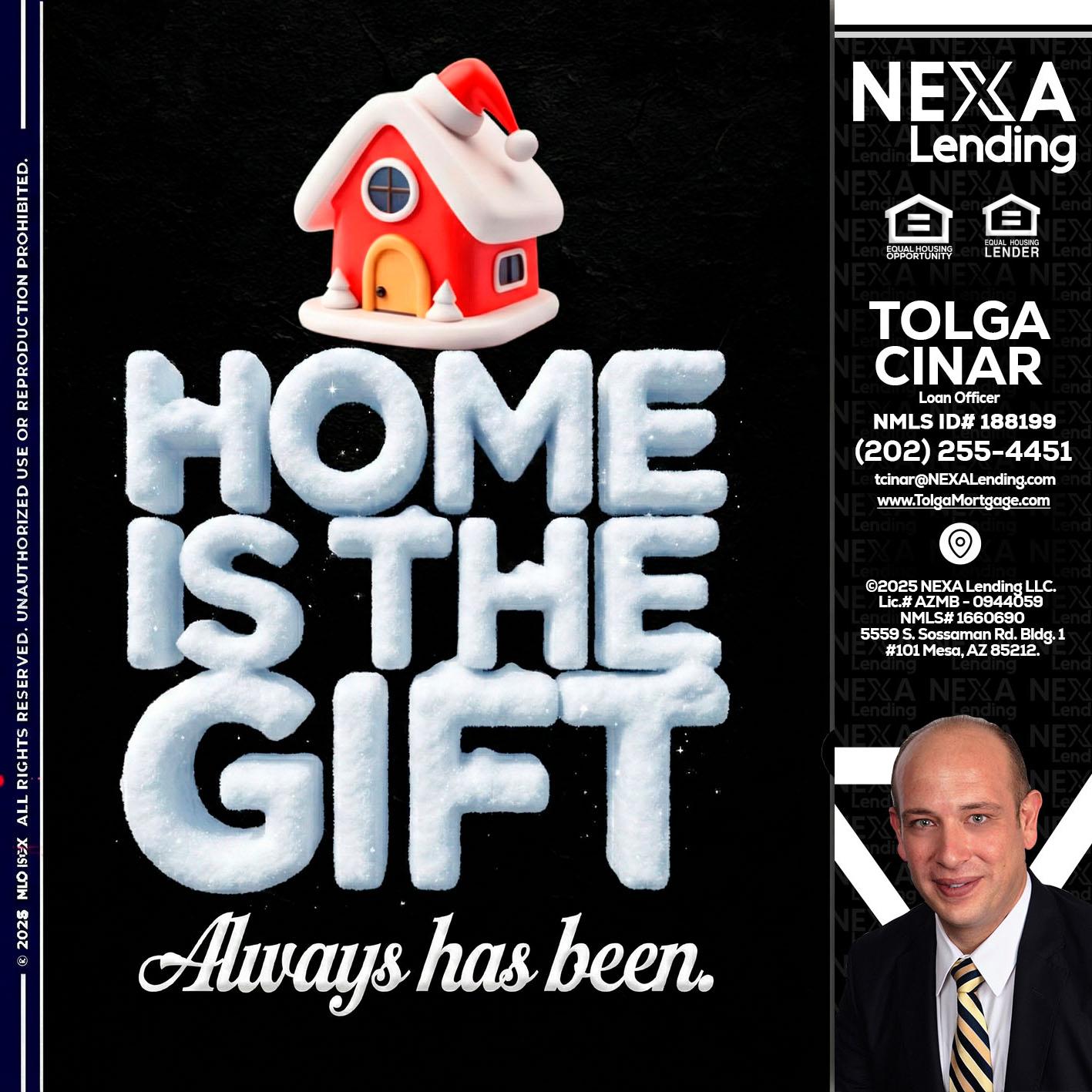 home is the gift - Tolga Cinar -Mortgage Loan Originator